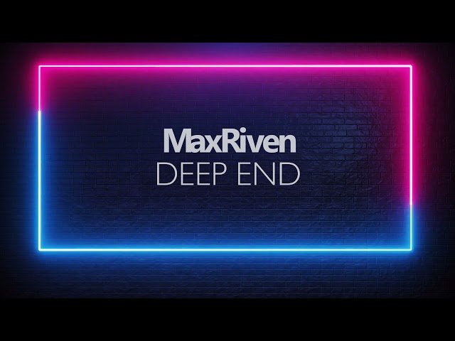 MaxRiven - Deep End