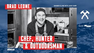 Brad Leone: Chef, Hunter, Outdoorsman - Danger Close with Jack Carr