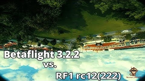 Betaflight 3.2.2 vs. Raceflight1 RC12 (222)