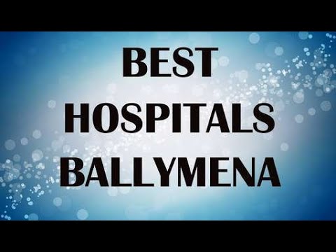 Hospitals in Ballymena, United Kingdom by HealthGuru