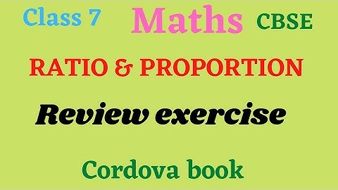 Class 7 Maths Chapter 9 Ratio and proportion #Review Exercise cordova book