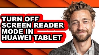 How to Turn Off Screen Reader Mode in Huawei Tablet (only Way)