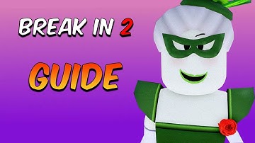 BREAK IN 2 - Tips & Tricks (GUIDE)