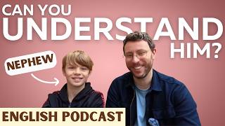 Can You Understand My 10-Year-Old Nephew? | Real British English