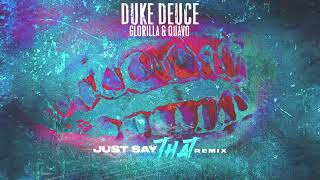 Duke Deuce feat. Quavo & Glorilla - "Just Say That" [Remix] (Official Audio)