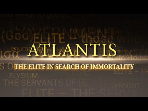ATLANTIS. The Elite in Search of Immortality