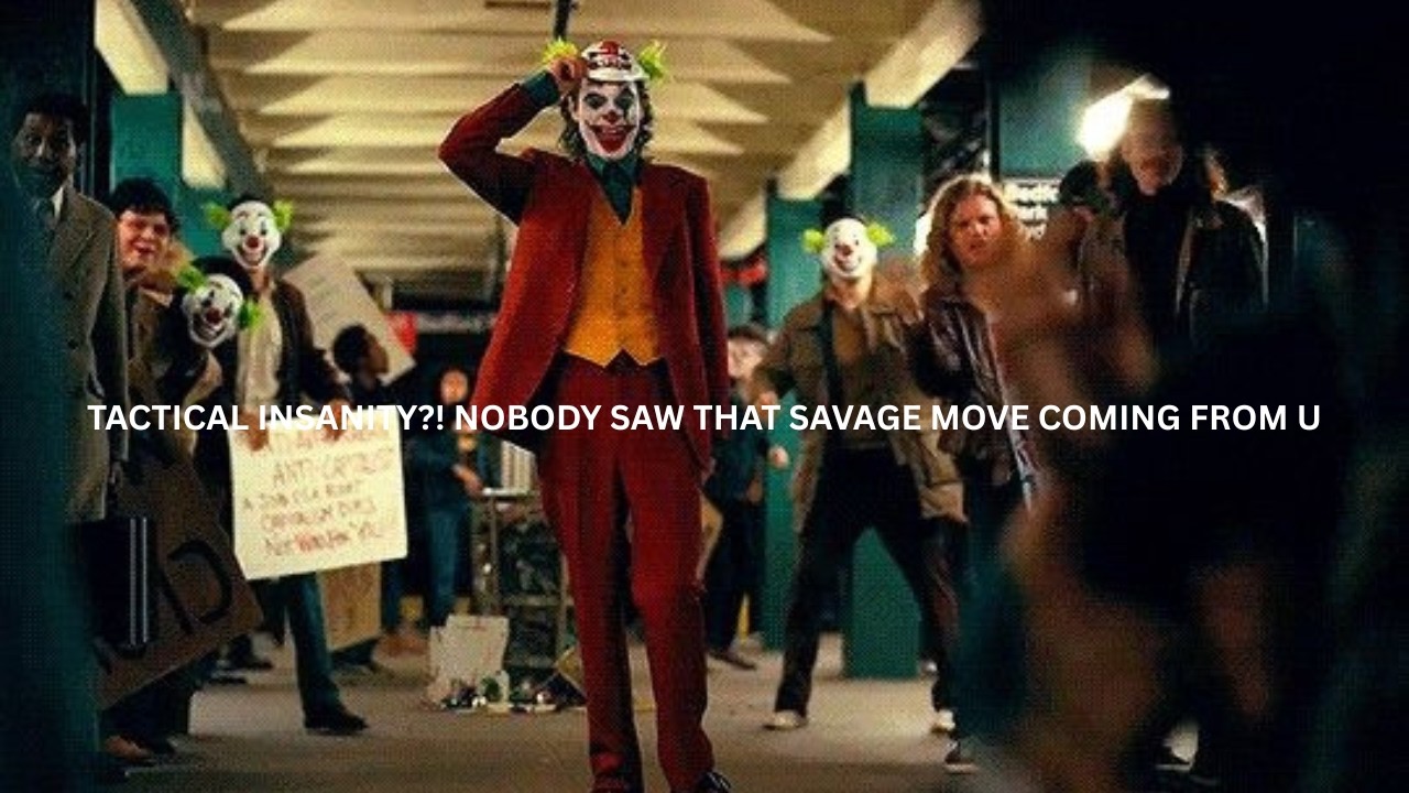 🤯 TACTICAL INSANITY   They’re Saying You Just Out || joker