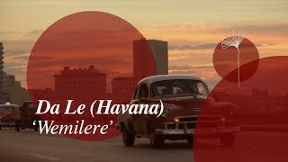 Da Le (Havana) - Wemilere  | Redolent Music Video Resimi