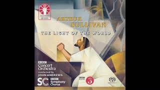Sullivan: The Light of the World - Final Chorus (World Premiere Recording)
