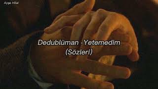 Dedublüman -Yetemedim (Sözleri//Lyrics) Resimi