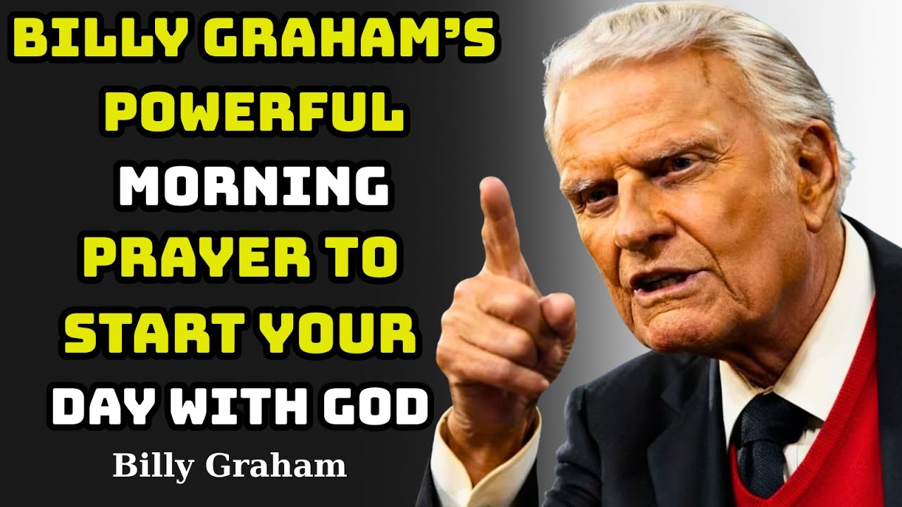 Billy Graham's powerful morning prayer to start your day with God.