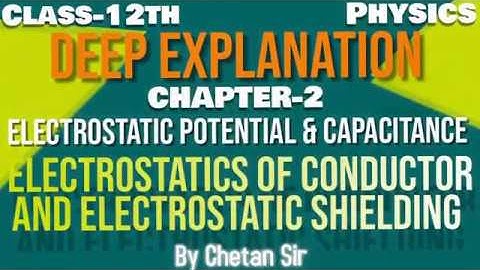 CBSE CLASS 12TH || PHYSICS || CH- 2 ELECTROSTATIC OF CONDUCTOR AND ELECTROSTATIC SHIELDING