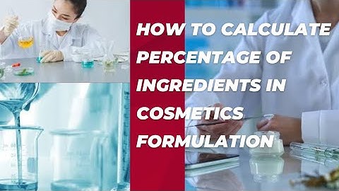 HOW TO CALCULATE PERCENTAGE OF INGREDIENTS IN COSMETICS FORMULATION