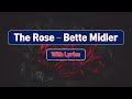 The Rose - Bette Midler : With Lyrics
