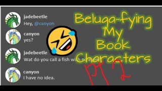 belugafying my book characters pt2