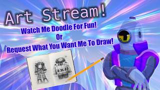 Art Stream! | Doodling For Fun & Taking Requests!