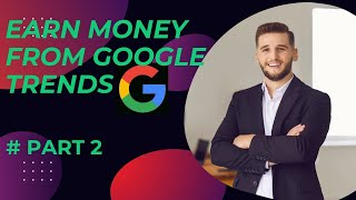 Earn Money From Google Trends #part2  | Step by Step Guide | 100 % genuine #googletreands