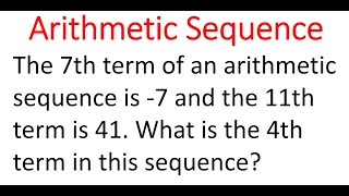 ARITHMETIC SEQUENCE: Finding 4th Term From Given 7th & 11th Terms