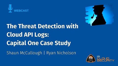 The Threat Detection with Cloud API Logs: A Case Study from Capital One