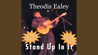 Video thumbnail of "Theodis Ealey - Stand up in It"