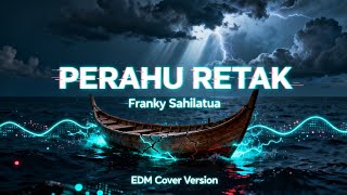 Download Lagu PERAHU RETAK | FRANKY SAHILATUA – EDM VERSION MP3