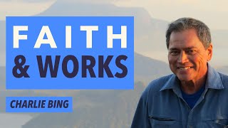 Faith & Works – James 2:14-26 – Charlie Bing
