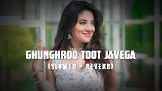 Ghunghroo Toot Jayega slowed U0026 Reverb  Uk Haryanvi  Haryanvi   Editor Raj