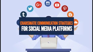 Charismatic Communication Strategies for Social Media Platforms