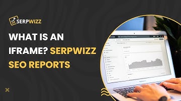 What Is an iFrame? Serpwizz SEO Reports
