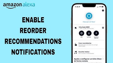 How To Enable Reorder Recommendations Notifications On Amazon Alexa App