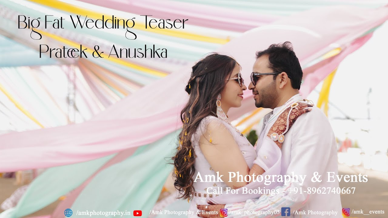Big Fat Wedding Teaser| Prateek & Anushka | Amk Photography & Events