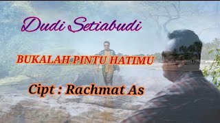 Download Lagu Dudi Setiabudi - Bukalah Pintu Hatimu ( Cipt : Rachmat As.) MP3