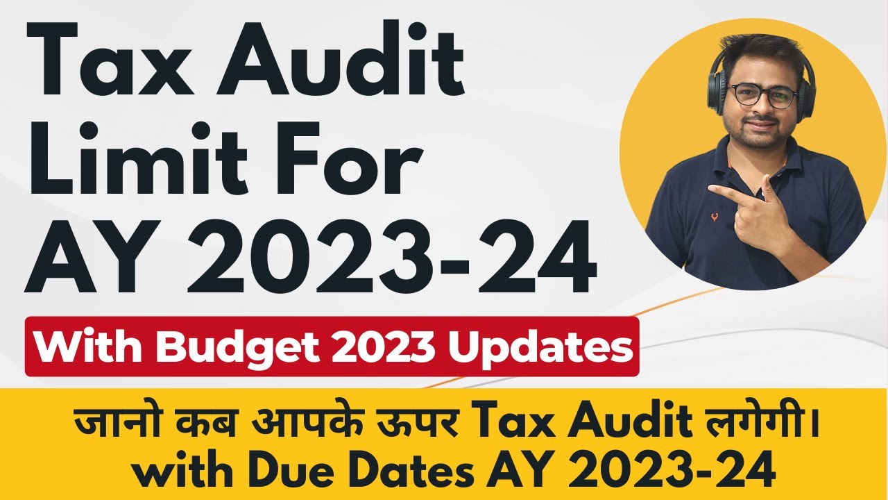 Tax Audit Limit for AY 202324 Tax Audit Last Date AY 202324 Tax