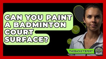 Can You Paint A Badminton Court Surface? - The Racket Xpert