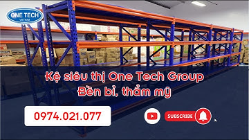 Kệ siêu thị - Giá kệ bày hàng One Tech Group | 0974021077