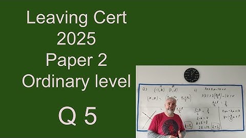 Q5 Wiskunde 2025 Paper 2 Leaving Cert Gewoon Niveau