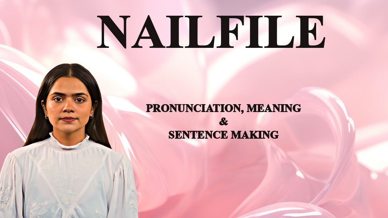 Nailfile - Meaning_&_Pronunciation_Word_World_Audio_Video_Dictionary