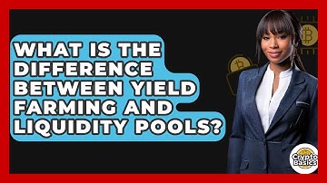 What Is The Difference Between Yield Farming And Liquidity Pools? - CryptoBasics360.com