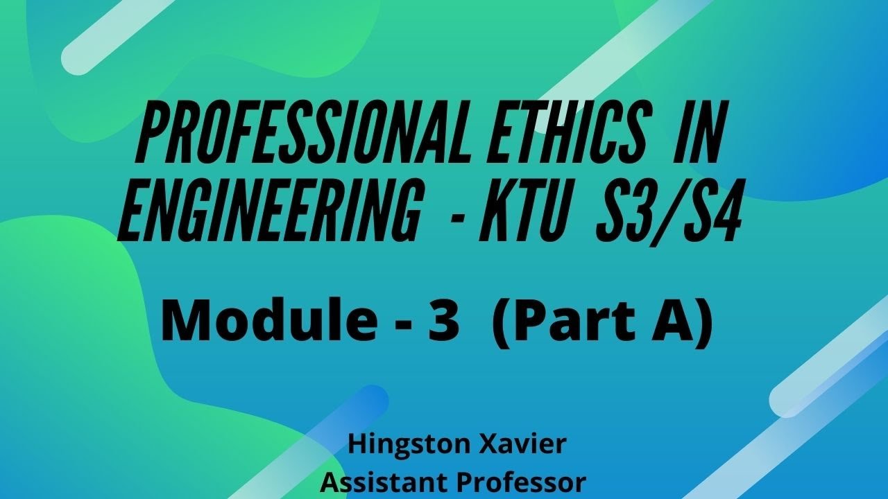 KTU S3 / S4 PROFESSIONAL ETHICS IN ENGINEERING - MODULE 3 ( PART A)