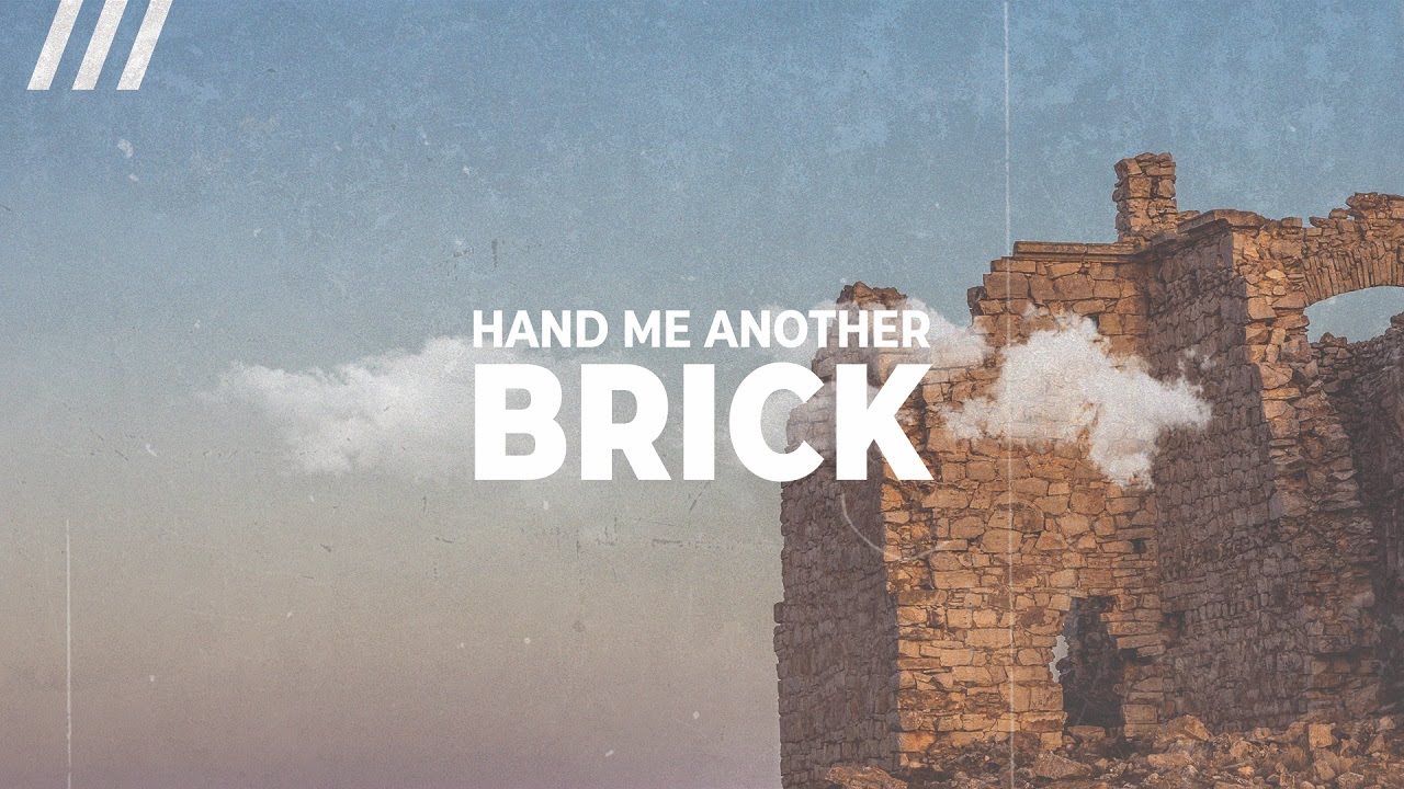 Hand Me Another Brick: Holding Nothing Back