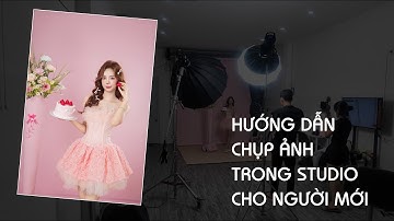 Hướng dẫn set-up chụp ảnh trong studio cho người mới