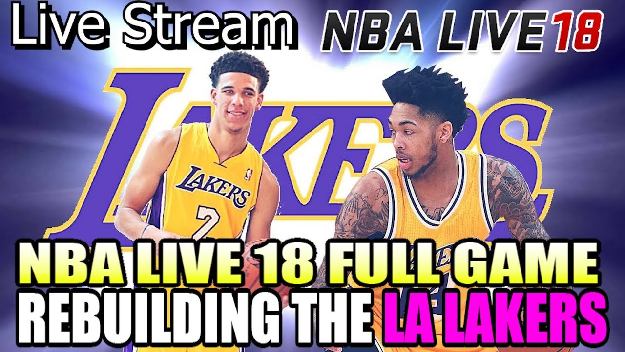 REBUILDING THE LOS ANGELES LAKERS! NBA LIVE 18 FRANCHISE FULL GAME!