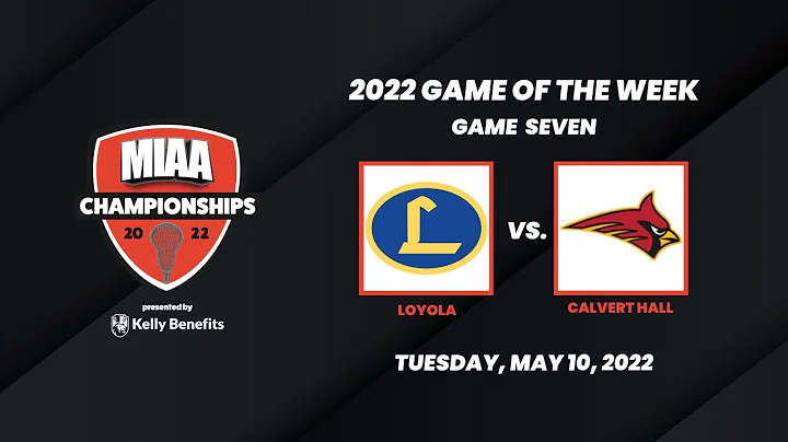 2022 MIAA Lacrosse GOTW:  Loyola Blakefield vs Cal...