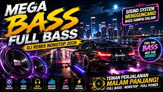 🔥 DJ FULL BASS THE BEST 2026 🎧 Bass Menggelegar & Nendang | Remix Nonstop Paling Mantap
