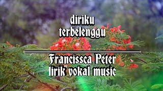 francissca Peter-diriku terbelenggu (lirik/vokal) music