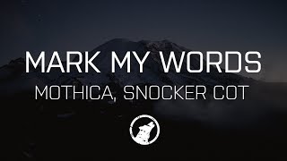 [LYRICS] Mothica - Mark My Words (Snocker Cot Remix)