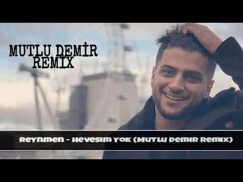 reynmen---hevesim-yok-(mutlu-demİr-remİx)