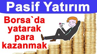 Pasif yatırım stratejisi nedir? Borsada pasif bir şekilde para kazanmak!