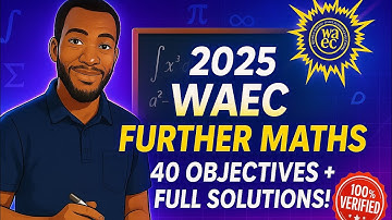 2025 WAEC Further Maths OBJ: All 40 Questions CORRECTLY Solved