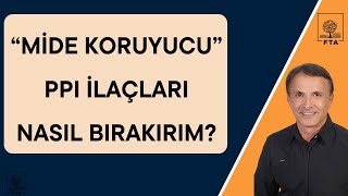 "Mide Koruyucu" İlaçları Nasıl Bırakmalı?